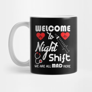 Welcome to the night shift we are ll mad here tee Mug